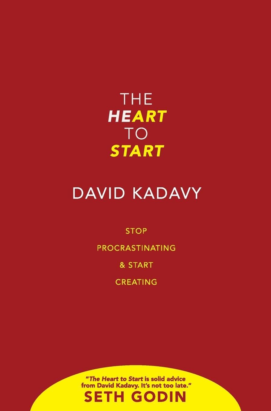 The Heart to Start: Stop Procrastinating & Start Creating