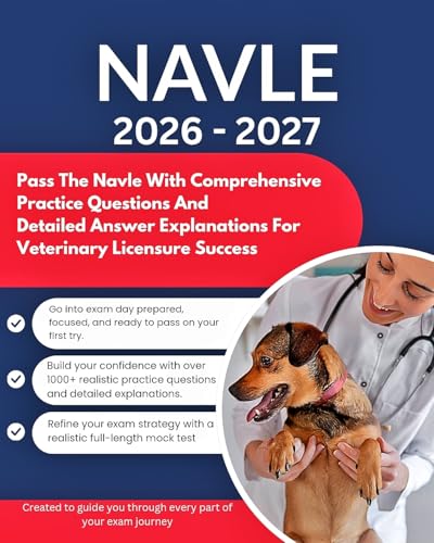 NAVLE STUDY GUIDE 2026 – 2027: Pass The Navle With Comprehensive Practice Questions And Detailed Answer Explanations For Veterinary Licensure Success (Study Guide Books Book 4)