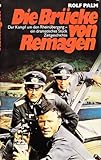  Die Brücke von Remagen. Der Kampf um den Rheinübergang - ein dramatisches Stück Zeitgeschichte.