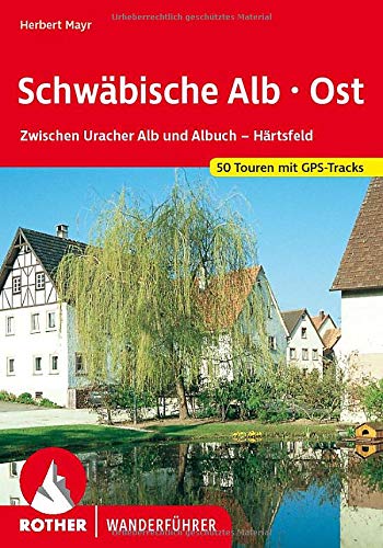 Schwäbische Alb - Ost: Zwischen Uracher Alb und Albuch - Härtsfeld. 50 Touren mit GPS-Tracks (Roth Schwäbische Alb - Ost: Zwischen Uracher Alb und Albuch - Härtsfeld. 50 Touren mit GPS-Tracks (Roth