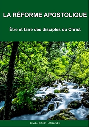 Télécharger La Réforme apostolique: Être et faire des disciples du Christ Francais PDF