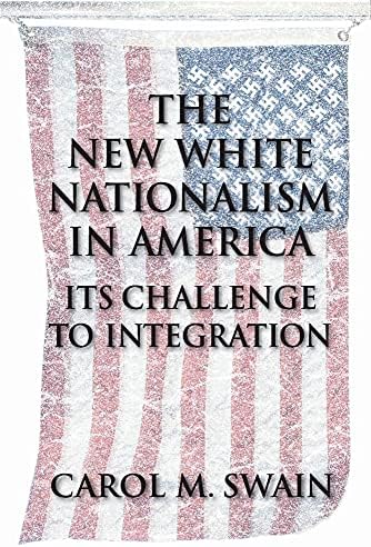 The New White Nationalism in America: Its Challenge to Integration