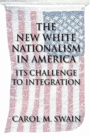 The New White Nationalism in America: Its Challenge to Integration