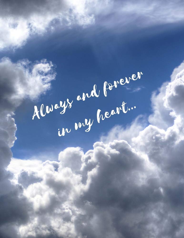 Always and Forever in My Heart: Grief Journal for Men/Teenage Boys (Mourning/Bereavement With Hope To Continue to Communicate and Share With Loved One) (Uplifting Supportive Funeral/Memorial Gifts)