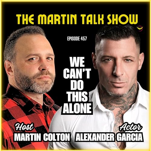 We Can't Do This Alone - Alexander Garcia - Episode 457