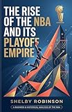 The Rise of the NBA and Its Playoff Empire