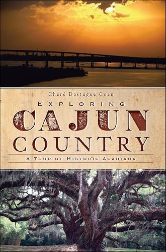 Exploring Cajun Country: A Tour of Historic Acadiana (History &