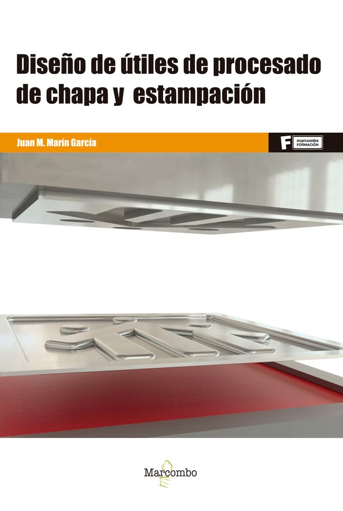 Diseño de útiles de procesado de chapa y estampación: 1 (MARCOMBO FORMACIÓN)
