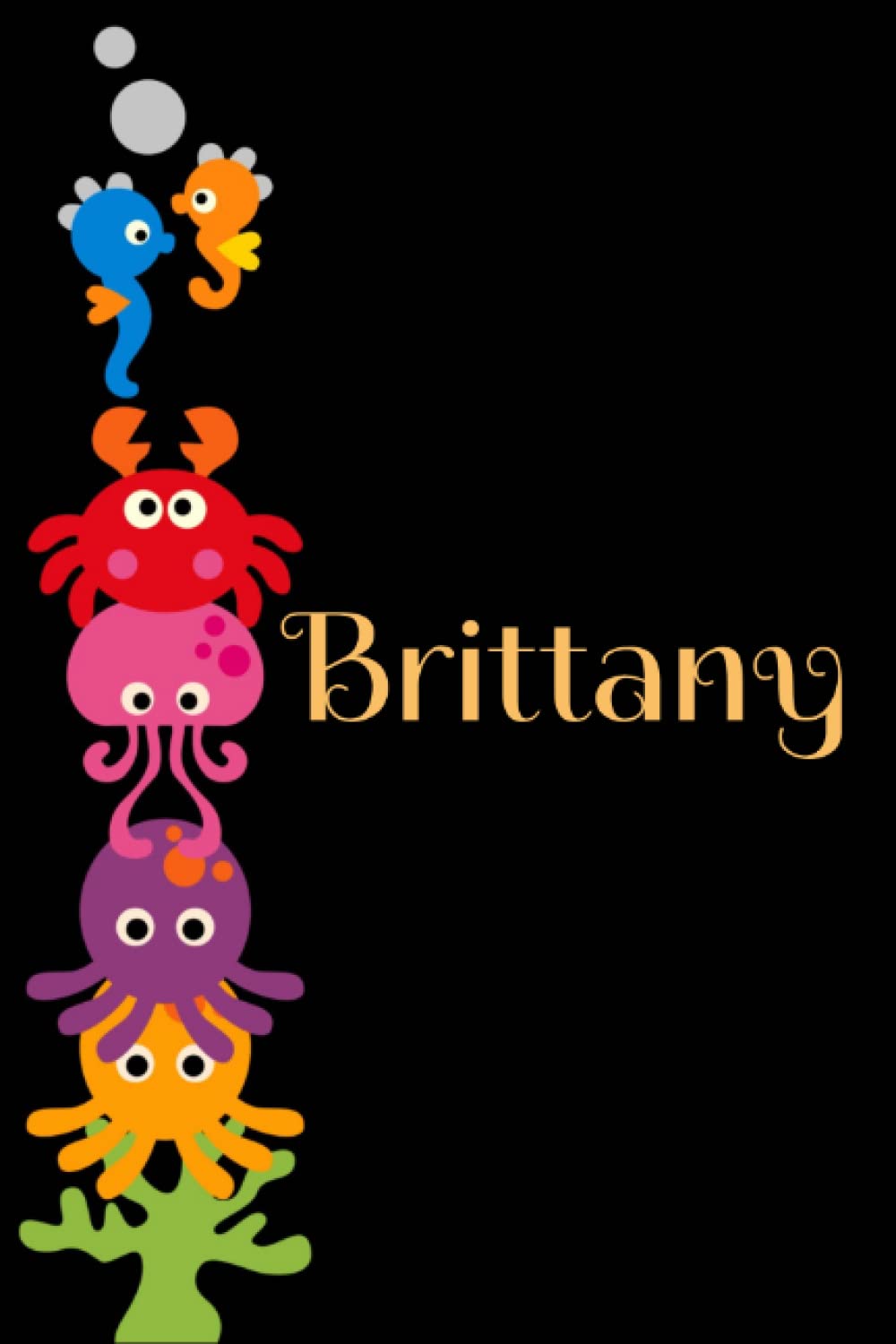 Brittany in Sea Life on Black: A Blank Personalized Lined Notebook