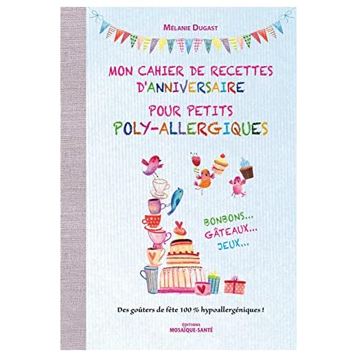 Mon cahier de recettes d'anniversaire pour petits poly-allergiques