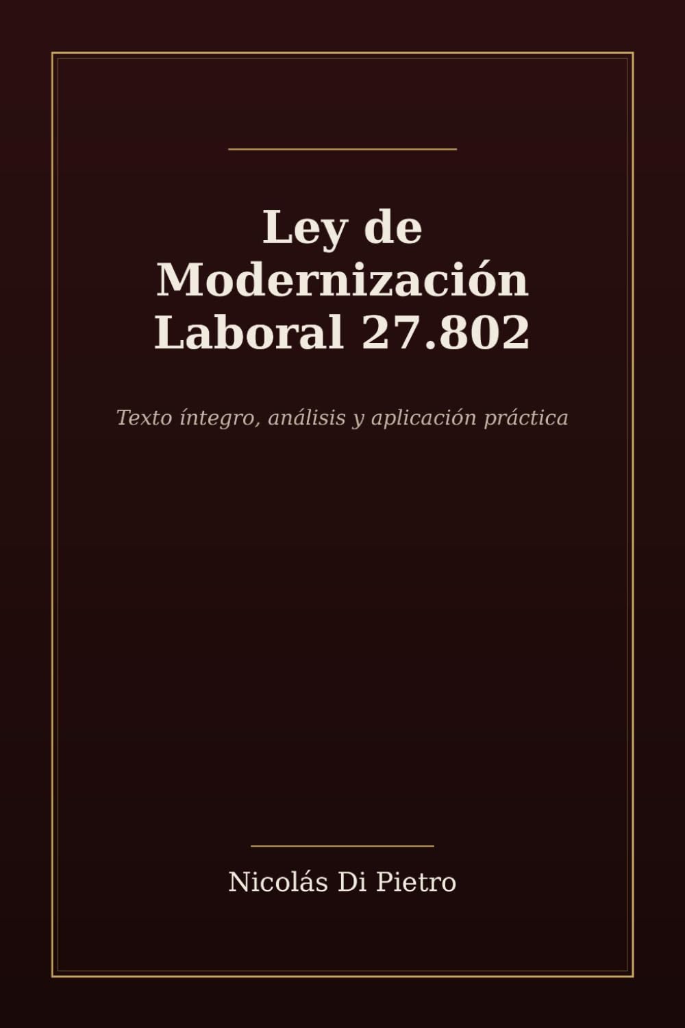 Ley de Modernización Laboral 27.802: Texto íntegro, análisis y aplicación práctica