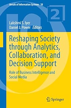 Paperback Reshaping Society Through Analytics, Collaboration, and Decision Support: Role of Business Intelligence and Social Media Book