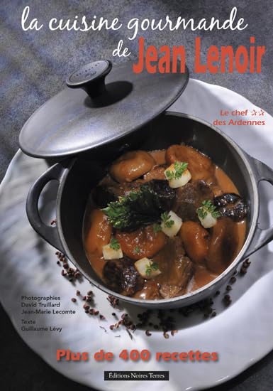La cuisine gourmande de Jean Lenoir - Le chef ** des Ardennes
