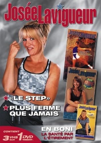 Josée Lavigueur : Le Step / Plus ferme que jamais / Santé par l'étirement [DVD]