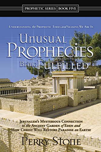 Unusual Prophecies Being Fulfilled Book 5: Jerusalem's Mysterious Connection to the Ancient Garden of Eden and HOw Christ Will Restore Paradise on Earth