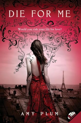 Die for Me: A Thrilling Young Adult Paranormal Romance of Impossible Secrets and Terrifying Destiny