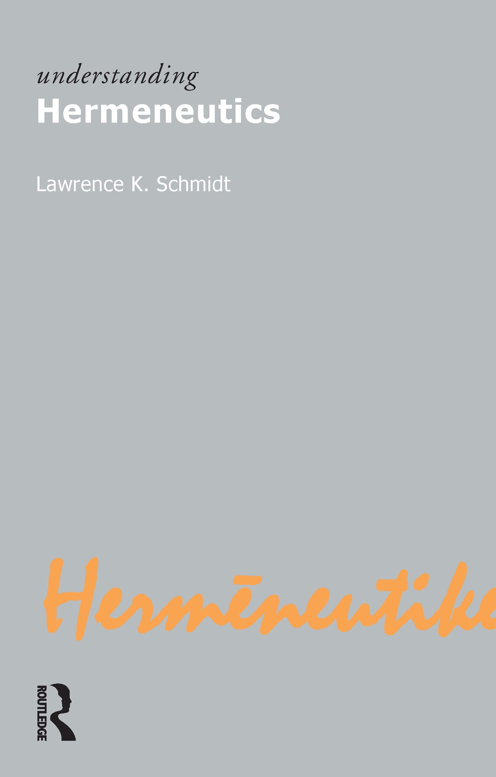 Understanding Hermeneutics: 6 (Understanding Movements in Modern Thought)