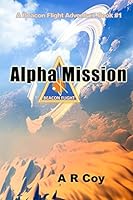 Alpha Mission: A Beacon Flight Adventure 0692332707 Book Cover