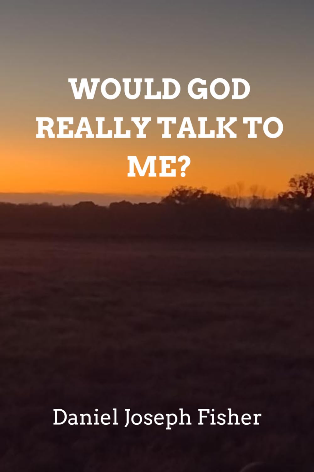 Would God Really Talk To Me?