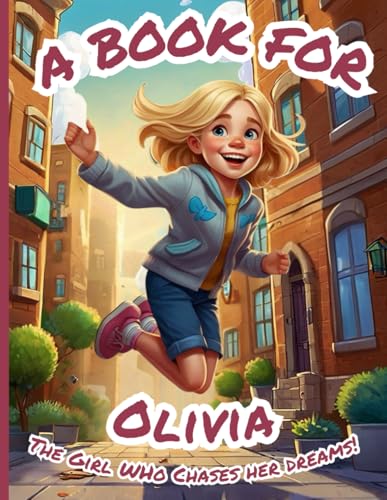 A Book for Olivia: The Girl Who Chases Her Dreams!