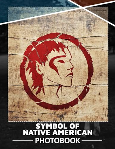 Symbol Of Native American Photo Book: Explore Cultural Heritage Through 40 Captivating Images Of Native American Symbols And Artifacts
