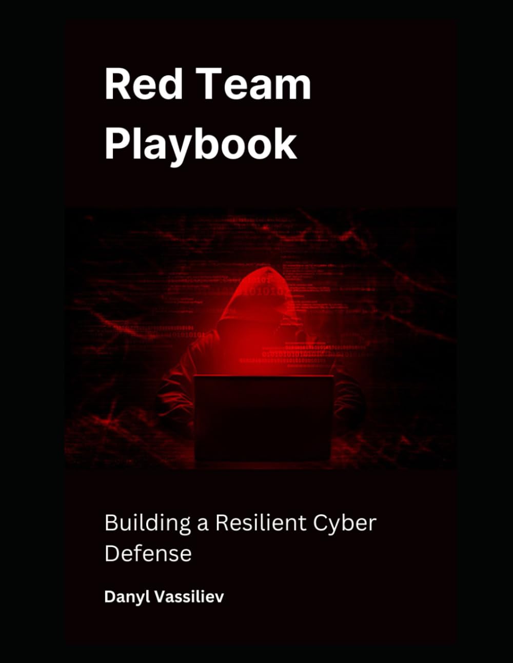Red Team Playbook: Building a Resilient Cyber Defense