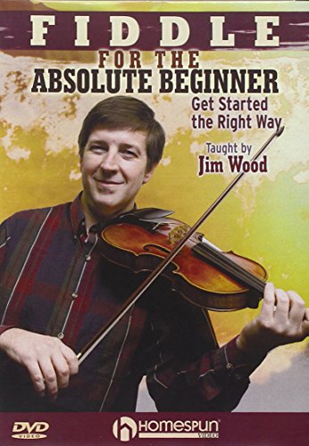 Fiddle for the Absolute Beginner-Get Started the Right Way! Fiddle for the Absolute Beginner-Get Started the Right Way!