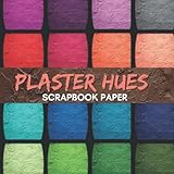 Plaster Hues Scrapbook Paper: Double Sided Paper For Scrapbooking, Card Making, Origami, Junk Journals, Paper Beads, And Other Papercraft