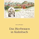 Das Bierbrauen in Kulmbach (CHW-Monographien) - Bernd Winkler 