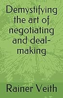 Demystifying the art of negotiating and deal-making 1549980483 Book Cover