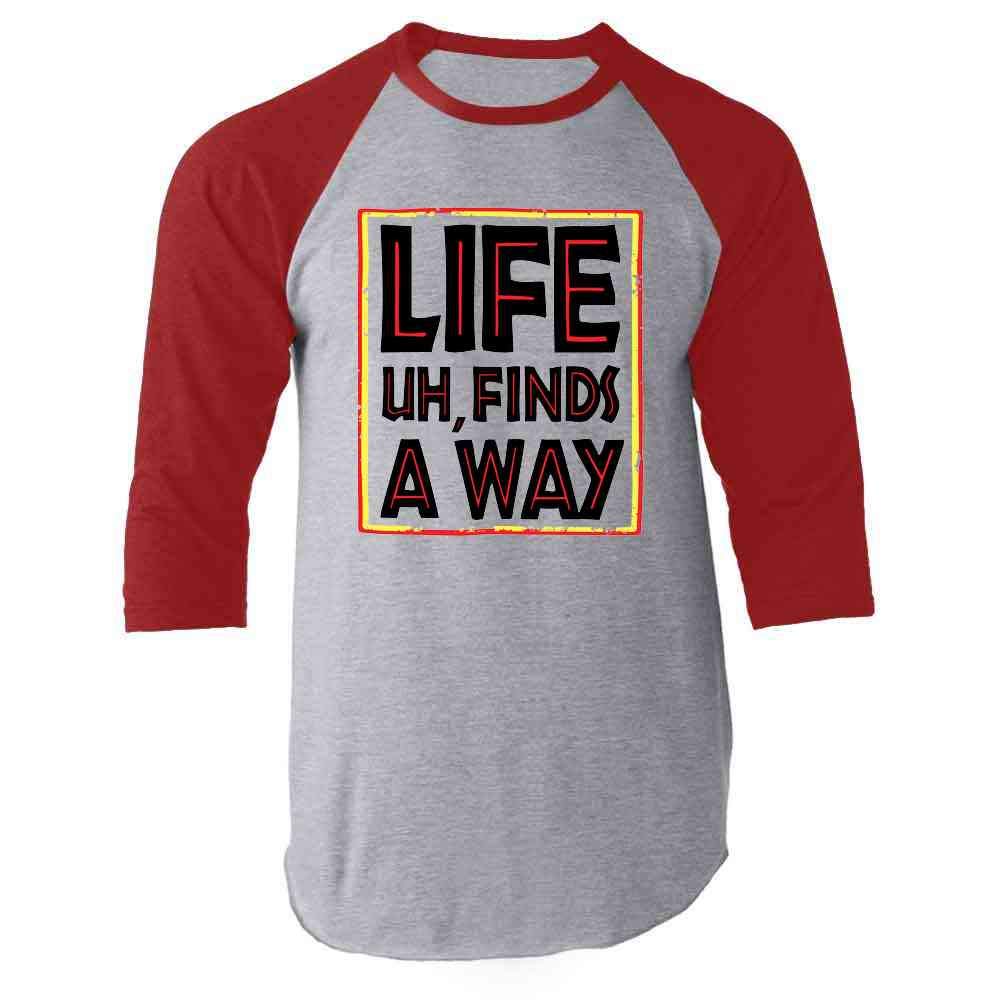 Life Uh Finds A Way Quote Funny Sarcastic Memes Red 2XL Raglan Baseball Tee Shirt