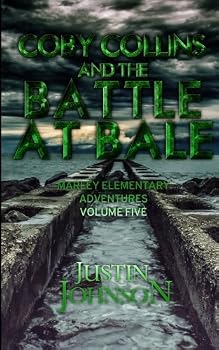 Paperback Coby Collins and the Battle at Bale: Marley Elementary Adventures Volume Five Book