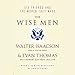 The Wise Men: Six Friends and the World They Made