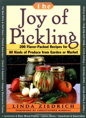 Joy of Pickling: 250 Flavor-Packed Recipes for Vegetables for All Kinds of Produce from Garden or Market
