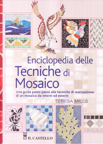 Enciclopedia delle tecniche di mosaico Enciclopedia delle tecniche di mosaico