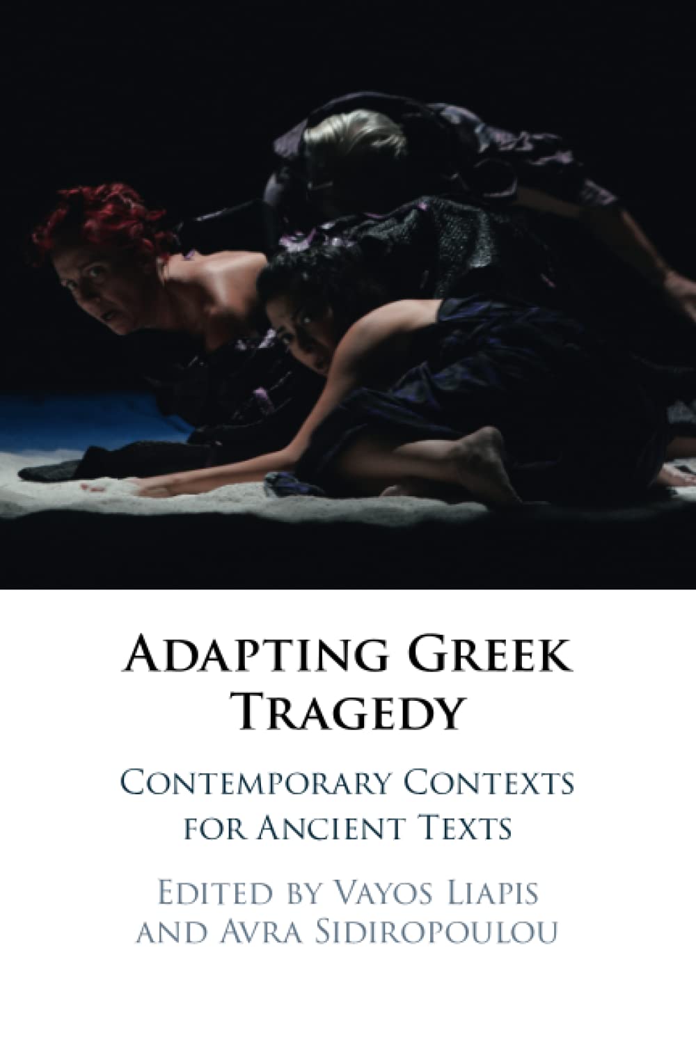 Adapting Greek Tragedy: Contemporary Contexts for Ancient Texts