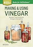 Making & Using Vinegar: Recipes That Celebrate Vinegar's Versatility (Storey Basics)