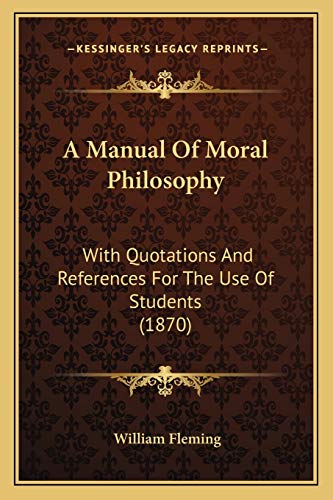 A Manual Of Moral Philosophy: With Quotations And References For The Use Of Students (1870)