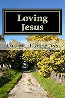 Loving Jesus: How To Grow In Love 1517171652 Book Cover