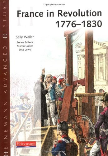 By Sally Waller Heinemann Advanced History: France in Revolution 1776-1830 by Waller, Sally ( Author ) ON Jul-17-2002, Paperback