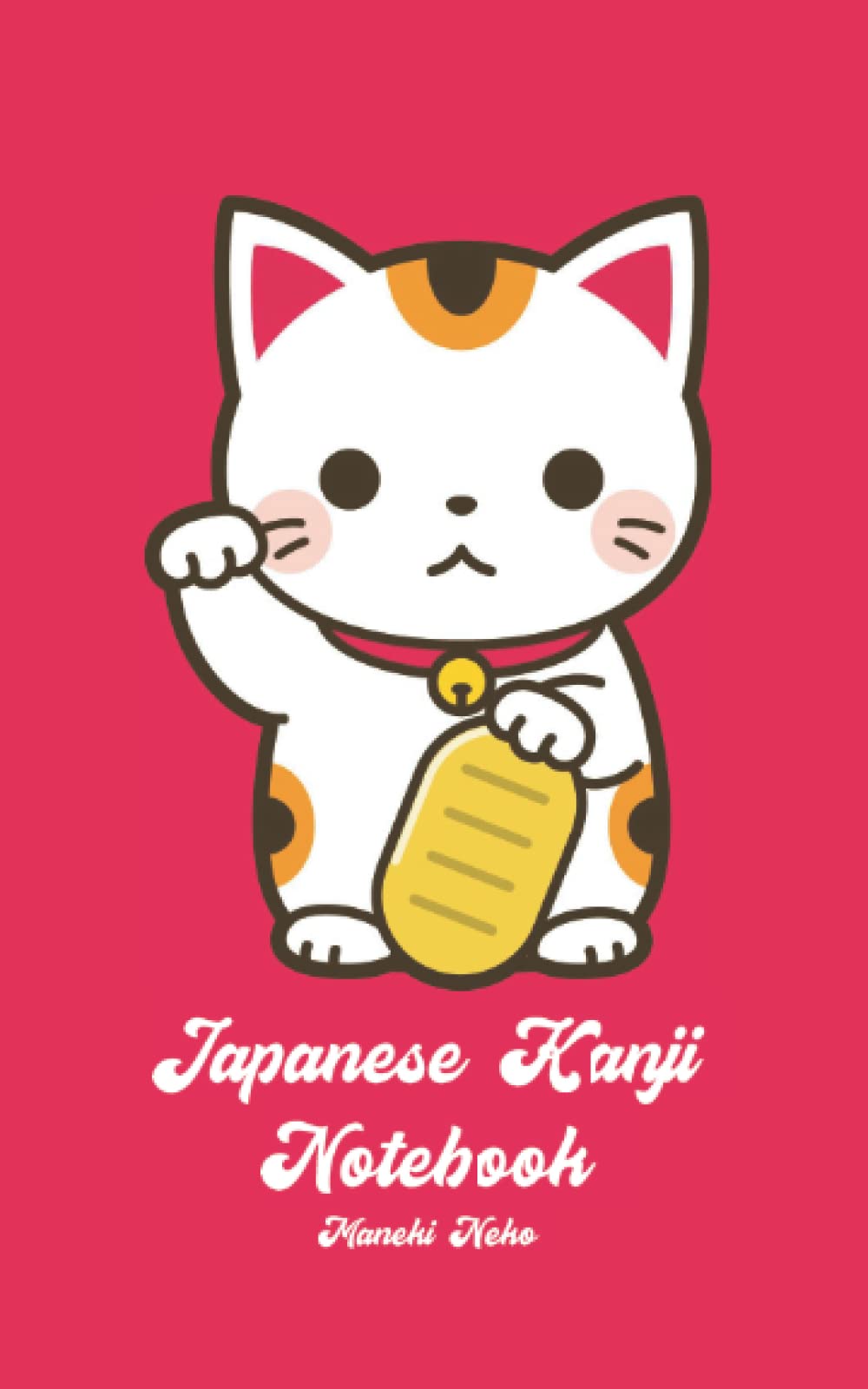 Japanese Kanji Notebook Maneki Neko: Practice and memorize Kanji quickly, for JLPT, Kanji exam preparation