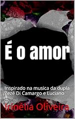 Capa de É o amor: Inspirado na musica da dupla Zezé Di Camargo e Luciano. Proibido para menores de dezoito anos
