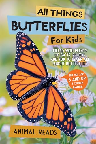 All Things Butterflies For Kids: Filled With Plenty of Facts, Photos, and Fun to Learn all About Butterflies