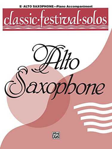 Classic Festival Solos - E-Flat Alto Saxophone, Volume 1: Piano Accompaniment (English Edition)