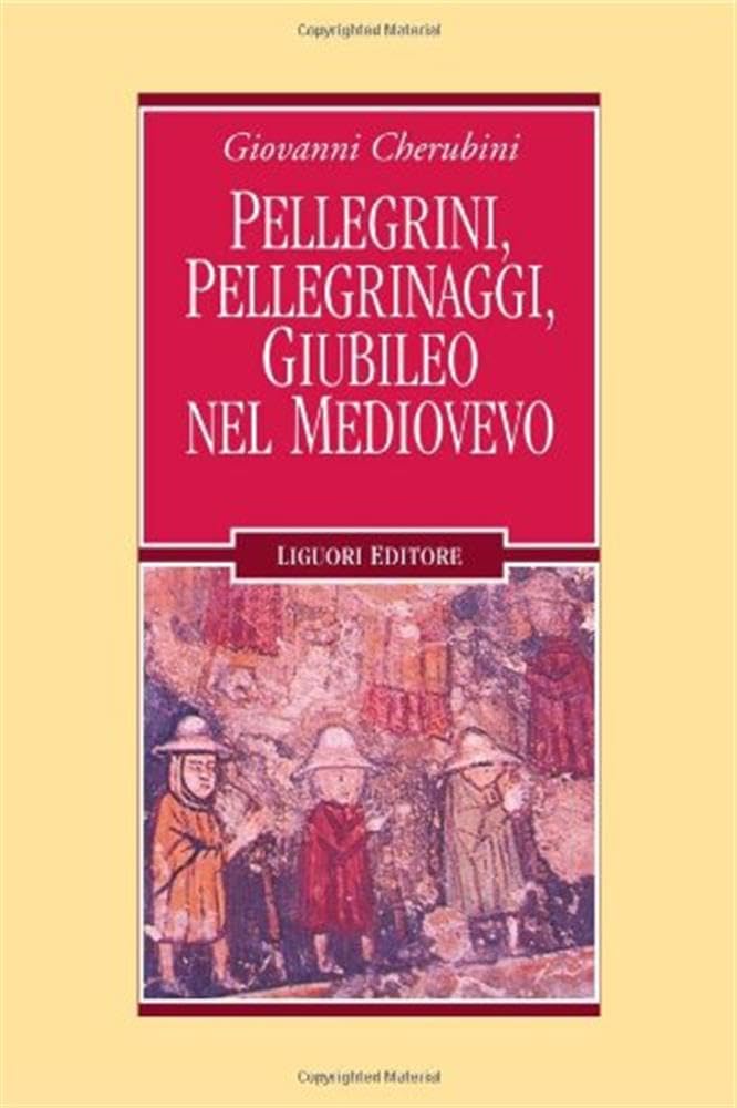 Pellegrini, Pellegrinaggi, Giubileo Nel Medioevo - 4