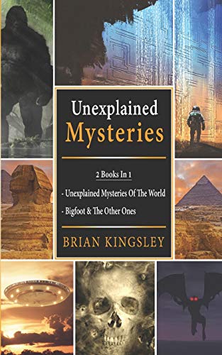 Unexplained Mysteries: 2 Books In 1 - Unexplained Mysteries Of The World, Bigfoot & The Other Ones #TOP11