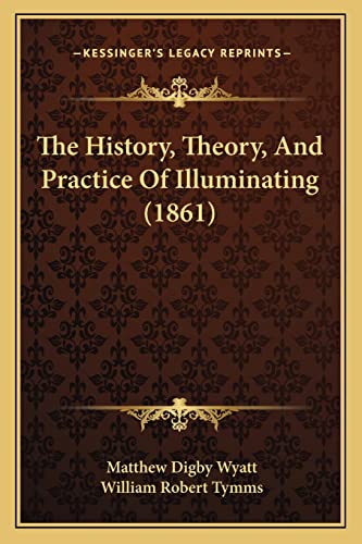 The History, Theory, And Practice Of Illuminating (1861)