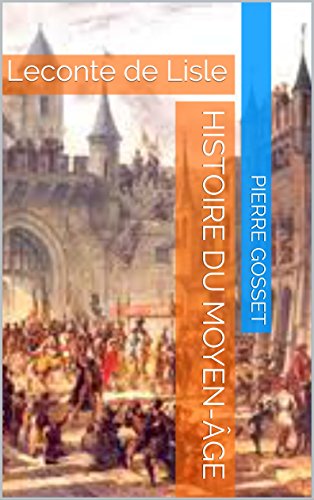 Télécharger Histoire du Moyen-Âge: Leconte de Lisle PDF Ebook En Ligne