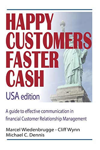 Happy Customers Faster Cash USA edition: A guide to effective communication in financial Customer Relationship Management