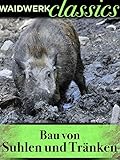  Waidwerk Classics - Bau von Suhlen und Tränken
